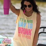 It’s A Good Day To Drink At The Pool Tank/Tee
