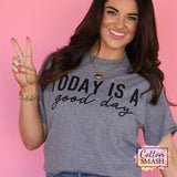 Today Is A Good Day Tee